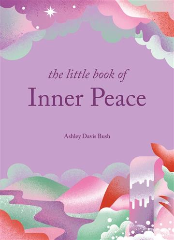Knjiga Little Book of Inner Peace autora Ashley Davis Bush izdana 2024 kao tvrdi uvez dostupna u Knjižari Znanje.