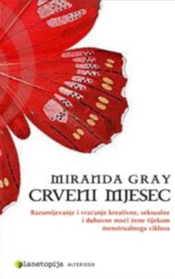 Knjiga Crveni mjesec autora Miranda Gray izdana 2010 kao meki uvez dostupna u Knjižari Znanje.
