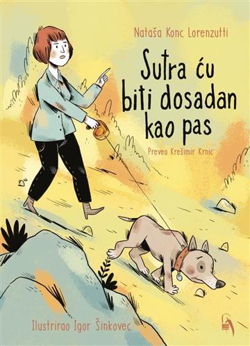 Knjiga Sutra ću biti dosadan kao pas autora Nataša Konc Lorenzutti, Igor Šinkovec izdana 2025 kao tvrdi uvez dostupna u Knjižari Znanje.