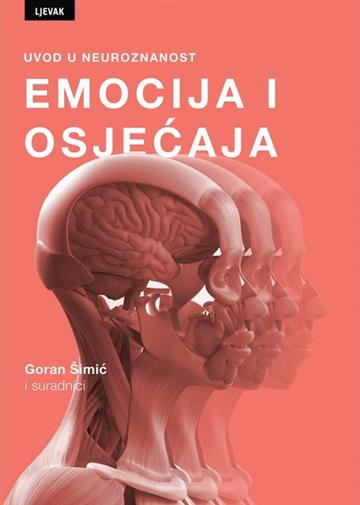 Knjiga Uvod u neuroznanost emocija i osjećaja autora Goran Šimić izdana 2021 kao meki uvez dostupna u Knjižari Znanje.