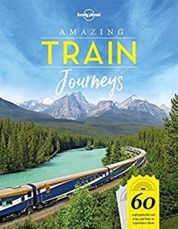 Knjiga Amazing Train Journeys autora Lonely Planet izdana 2018 kao meki uvez dostupna u Knjižari Znanje.