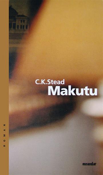 Knjiga Makutu autora C.K. Stead izdana 2001 kao meki uvez dostupna u Knjižari Znanje.