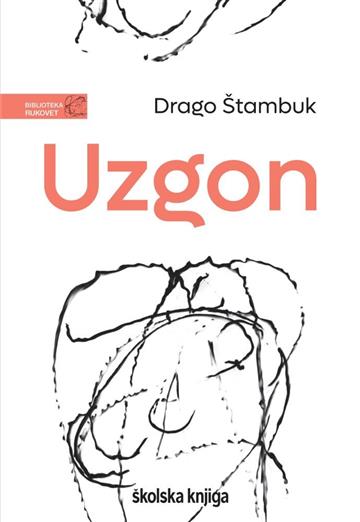 Knjiga Uzgon autora Drago Štambuk izdana 2021 kao tvrdi uvez dostupna u Knjižari Znanje.