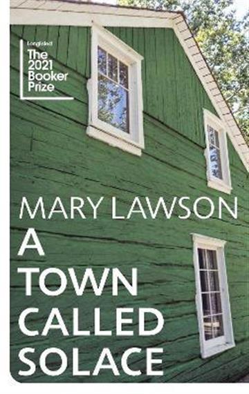 Knjiga A Town Called Solace autora Mary Lawson izdana 2021 kao meki uvez dostupna u Knjižari Znanje.