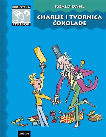 Knjiga Charlie i tvornica čokolade autora Roald Dahl izdana 2016 kao tvrdi uvez dostupna u Knjižari Znanje.