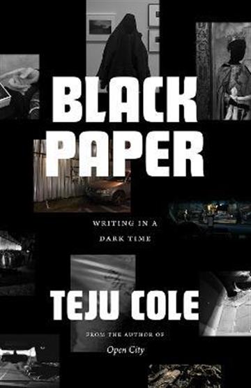 Knjiga Black Paper autora Teju Cole izdana 2023 kao meki uvez dostupna u Knjižari Znanje.