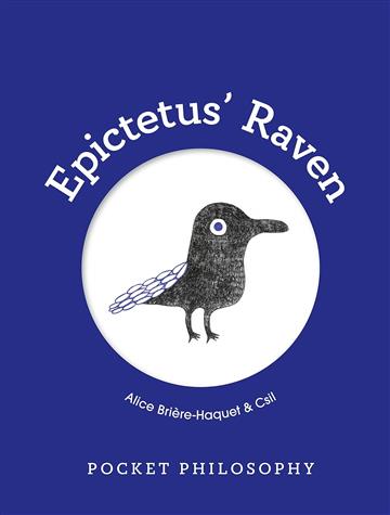 Knjiga Epictetus' Raven (Pocket Philosophy) autora Alice Briere-Haquet izdana 2023 kao tvrdi uvez dostupna u Knjižari Znanje.
