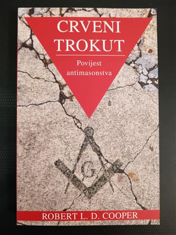 Knjiga Crveni trokut - Povijest antimasonstva autora Robert L. D. Cooper izdana 2025 kao meki uvez dostupna u Knjižari Znanje.