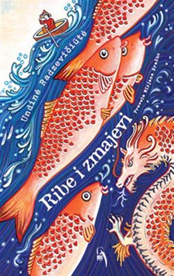 Knjiga Ribe i zmajevi autora Undine Radzevičiute izdana 2021 kao tvrdi uvez dostupna u Knjižari Znanje.
