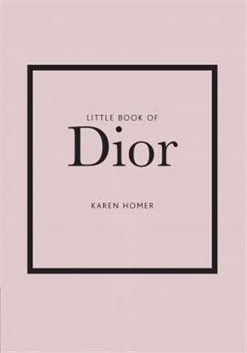 Knjiga Little Book of Dior autora Karen Homer izdana 2020 kao tvrdi uvez dostupna u Knjižari Znanje.