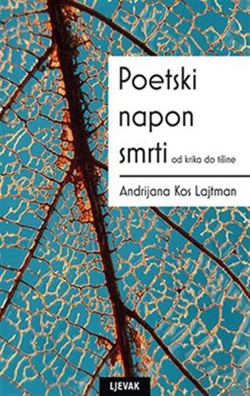 Knjiga Poetski napon smrti autora Andrijana Kos Lajtman izdana 2022 kao tvrdi uvez dostupna u Knjižari Znanje.