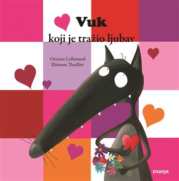 Knjiga Vuk koji je tražio ljubav autora Orianne Lallemand izdana 2026 kao meki uvez dostupna u Knjižari Znanje.