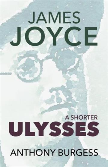 Knjiga Shorter Ulysses autora Anthony Burgess,  Andrew Biswell izdana 2026 kao meki uvez dostupna u Knjižari Znanje.
