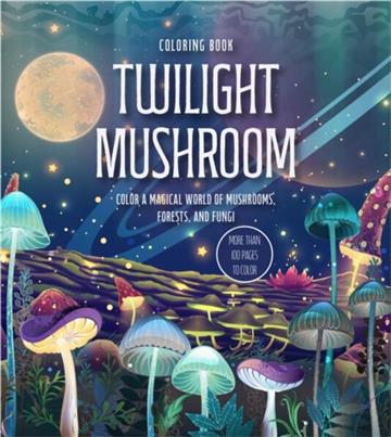 Knjiga Twilight Mushroom Coloring Book autora  izdana 2025 kao meki uvez dostupna u Knjižari Znanje.