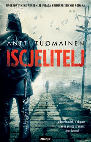 Knjiga Iscjelitelj autora Antti  Tuomainen izdana 2013 kao meki uvez dostupna u Knjižari Znanje.