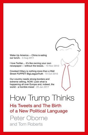 Knjiga How Trump Thinks: His Tweets and the Birth of a New Political Language autora Peter Osborne, Tom Roberts izdana 2017 kao tvrdi uvez dostupna u Knjižari Znanje.