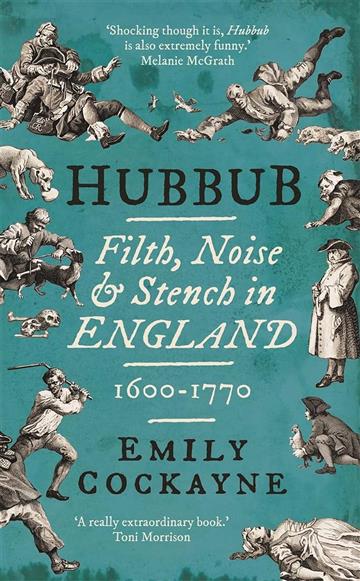 Knjiga Hubbub: Filth, Noise and Stench in Engla autora Emily Cockayne izdana 2021 kao meki uvez dostupna u Knjižari Znanje.