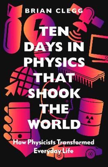 Knjiga Ten Days in Physics that Shook the World autora Brian Clegg izdana 2021 kao tvrdi uvez dostupna u Knjižari Znanje.