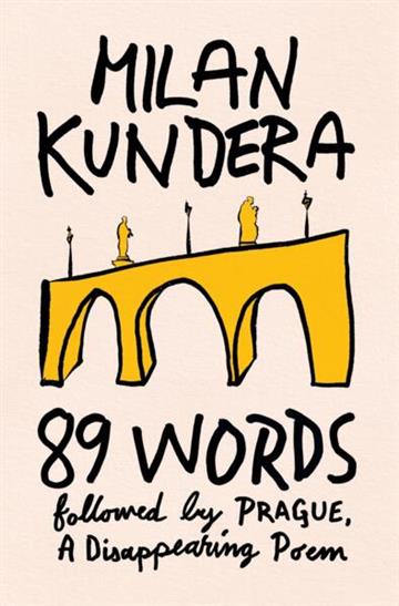 Knjiga 89 Words followed by Prague, A Disappearing Poem autora Milan Kundera izdana 2025 kao tvrdi uvez dostupna u Knjižari Znanje.