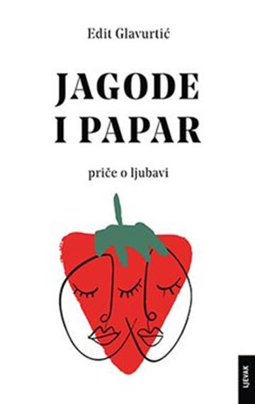 Knjiga Jagode i papar autora Edit Glavurtić izdana 2022 kao tvrdi uvez dostupna u Knjižari Znanje.