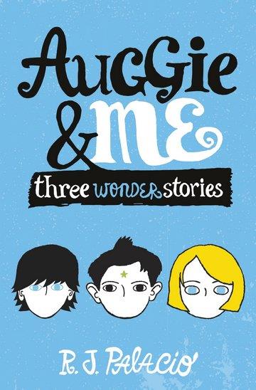 Knjiga Auggie & Me: Three Wonder Stories autora R.J. Palacio izdana 2015 kao meki uvez dostupna u Knjižari Znanje.