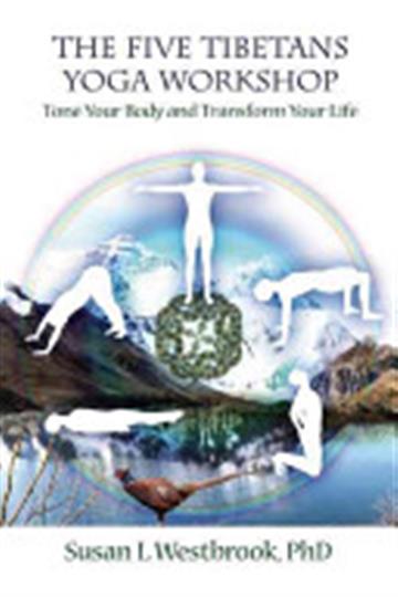 Knjiga The Five Tibetans Yoga Workshop: Tone Your Body and Transform Your Life autora Susan L. Westbrook izdana 2014 kao meki uvez dostupna u Knjižari Znanje.