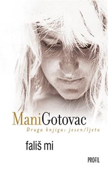Knjiga Fališ mi
Jesen - ljeto autora Mani Gotovac izdana 2010 kao meki uvez dostupna u Knjižari Znanje.