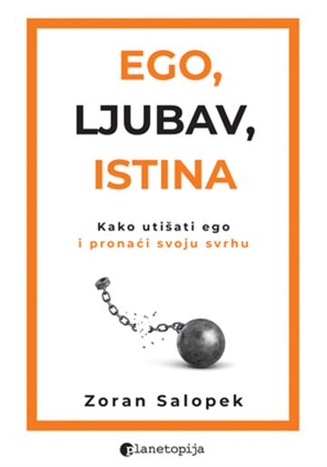 Knjiga Ego, ljubav, istina autora Zoran Salopek izdana 2025 kao meki uvez dostupna u Knjižari Znanje.