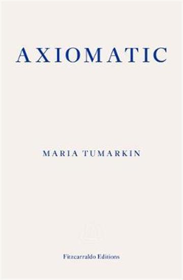 Knjiga Axiomatic autora Maria Tumarkin izdana 2019 kao meki uvez dostupna u Knjižari Znanje.