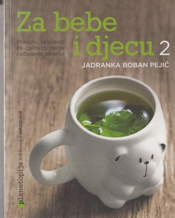 Knjiga Za bebe i djecu 2 autora Jadranka Boban Pejić izdana 2013 kao meki uvez dostupna u Knjižari Znanje.