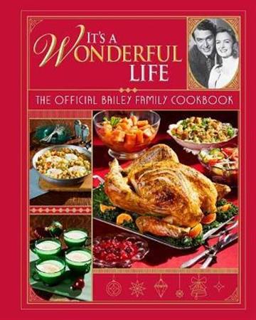 Knjiga It's a Wonderful Life Family Cookbook autora Insight Editions izdana 2021 kao meki uvez dostupna u Knjižari Znanje.