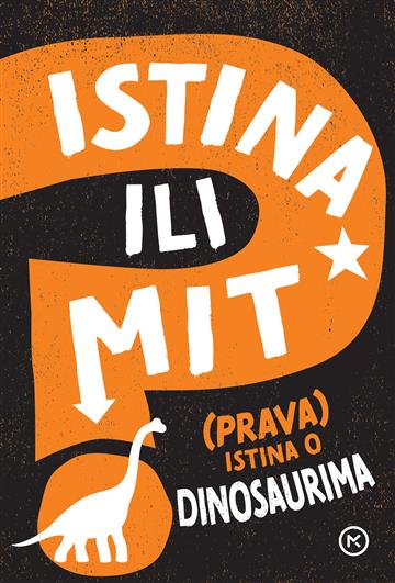 Knjiga Istina ili mit - (Prava) istina o dinosaurima autora Sonya Newland izdana 2026 kao tvrdi uvez dostupna u Knjižari Znanje.