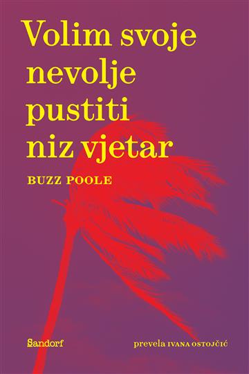 Knjiga Volim svoje nevolje pustiti niz vjetar autora Buzz Poole izdana 2025 kao meki uvez dostupna u Knjižari Znanje.