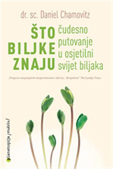 Knjiga Što biljke znaju autora Daniel Chamowitz izdana 2013 kao meki uvez dostupna u Knjižari Znanje.