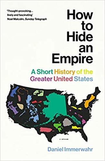 Knjiga How to Hide an Empire autora Daniel Immerwahr izdana 2020 kao meki uvez dostupna u Knjižari Znanje.