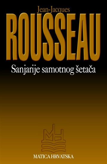 Knjiga Sanjarije samotnog šetača autora Jean-Jacques Rousseau izdana 1997 kao meki uvez dostupna u Knjižari Znanje.