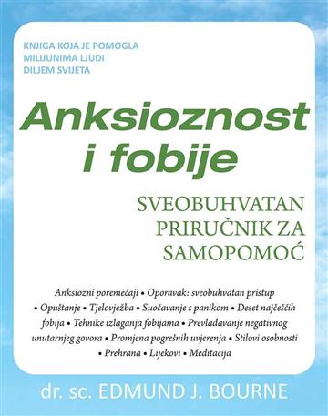Knjiga Anksioznost i fobije autora Dr. sc. Edmund J. Bourne izdana 2025 kao meki uvez dostupna u Knjižari Znanje.