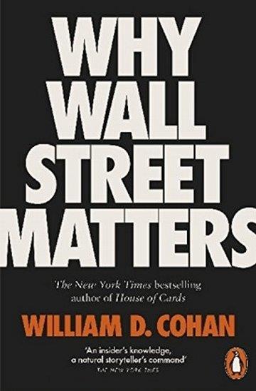 Knjiga Why Wall Street Matters autora William D. Cohan izdana 2018 kao meki uvez dostupna u Knjižari Znanje.