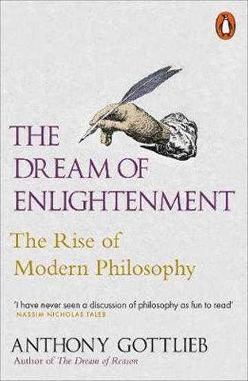 Knjiga Dream of Enlightenment: Rise of Modern Philosophy autora Anthony Gottlieb izdana 2017 kao meki uvez dostupna u Knjižari Znanje.