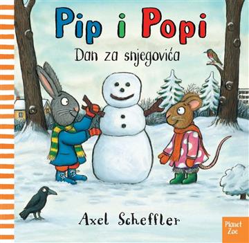 Knjiga Pip i Popi Dan za snjegovića  autora Axel Scheffler izdana 2023 kao tvrdi uvez dostupna u Knjižari Znanje.