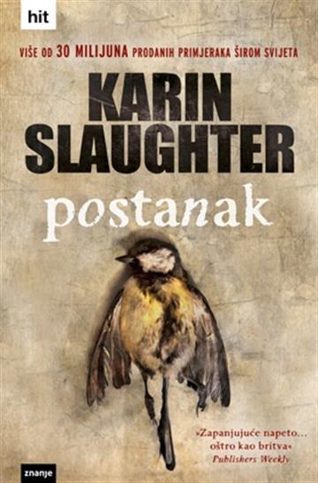 Knjiga Postanak autora Karin Slaughter izdana 2017 kao tvrdi uvez dostupna u Knjižari Znanje.