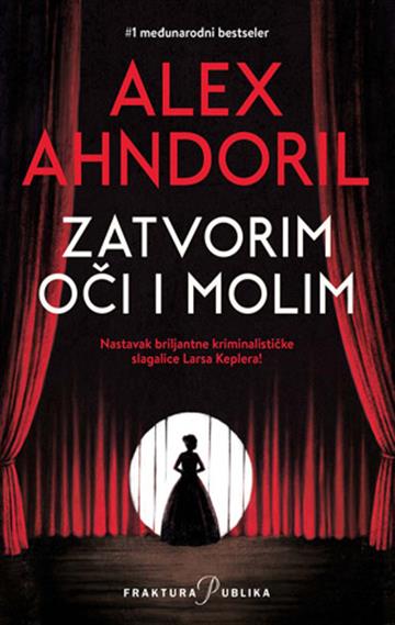 Knjiga Zatvorim oči i molim autora Alex Ahndoril izdana 2025 kao meki uvez dostupna u Knjižari Znanje.