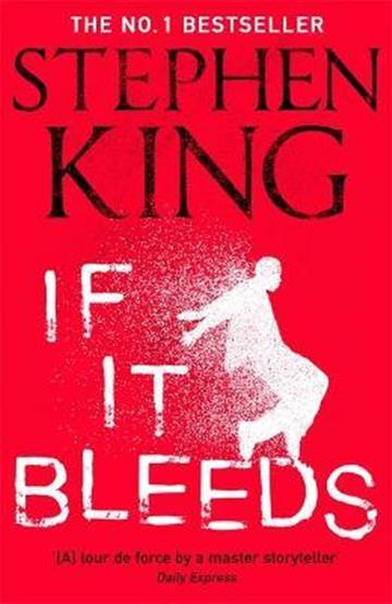 Knjiga If It Bleeds autora Stephen King izdana 2021 kao meki uvez dostupna u Knjižari Znanje.