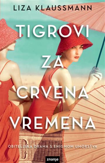 Knjiga Tigrovi za crvena vremena autora Liza Klaussmann izdana 2013 kao meki uvez dostupna u Knjižari Znanje.