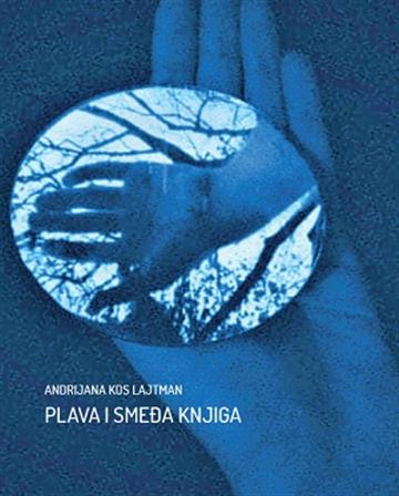 Knjiga Plava i smeđa knjiga autora Andrijana Kos Lajtma izdana 2021 kao meki uvez dostupna u Knjižari Znanje.