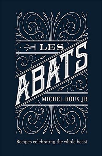 Knjiga Les Abats autora Michel Roux Jr. izdana 2017 kao tvrdi uvez dostupna u Knjižari Znanje.