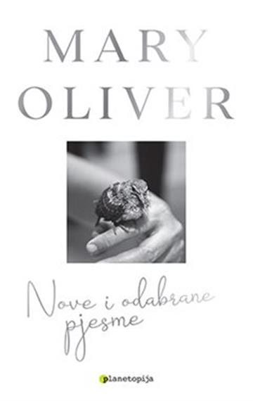 Knjiga Nove i odabrane pjesme autora Mary Oliver izdana 2022 kao meki uvez dostupna u Knjižari Znanje.