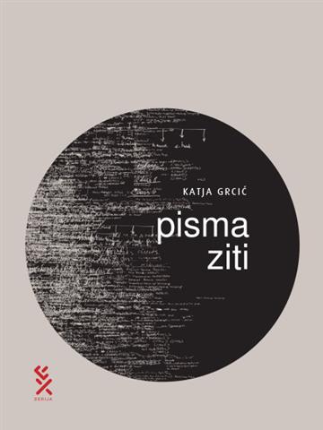 Knjiga Pisma Ziti autora Katja Grcić izdana 2020 kao meki uvez dostupna u Knjižari Znanje.