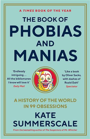 Knjiga Book of Phobias and Manias autora Kate Summerscale izdana 2023 kao meki uvez dostupna u Knjižari Znanje.