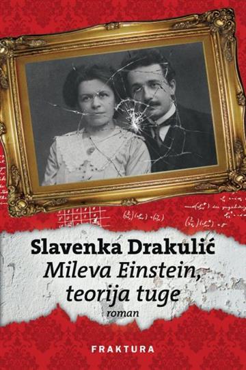 Knjiga Mileva Einstein, teorija tuge autora Slavenka Drakulić izdana 2016 kao tvrdi uvez dostupna u Knjižari Znanje.